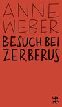 Anne Weber: Besuch bei Zerberus, Buch