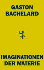 Gaston Bachelard: Imaginationen der Materie, Buch