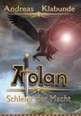 Andreas Klabunde: Atolan - Schleier der Macht, Buch