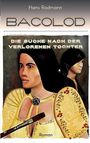 Hans Radmann: Bacolod - Die Suche nach der verlorenen Tochter, Buch