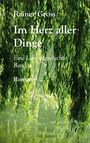 Rainer Gross: Im Herz aller Dinge, Buch