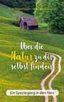 Kurt Tepperwein: Über die Natur zu dir selbst finden, Buch