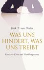 Dirk T. van Dinter: Was uns hindert, was uns treibt, Buch