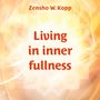 Zensho W. Kopp: Living in inner fullness, Buch