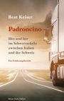 Beat Keiser: Padroncino - Hin und her im Schwerverkehr zwischen Italien und der Schweiz, Buch