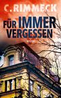 C. Rimmeck: Für Immer Vergessen, Buch