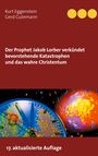 Kurt Eggenstein: Der Prophet Jakob Lorber verkündet bevorstehende Katastrophen und das wahre Christentum, Buch