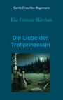 Gerda Greschke-Begemann: Die Liebe der Trollprinzessin, Buch