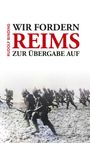 Rudolf G. Binding: Wir fordern Reims zur Übergabe auf, Buch