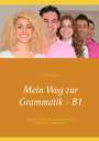 Illya Kozyrev: Mein Weg zur Grammatik - B1, Buch