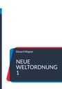 Eduard Wagner: Neue Weltordnung 1, Buch