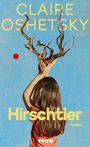 Claire Oshetsky: Hirschtier, Buch