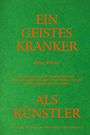 : Adolf Wölfli. Ein Geisteskranker als Künstler von Walter Morgenthaler. Kommentierte Neuausgabe, Buch