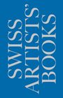 : Schweizer Künstlerbücher - Livres d'artistes suisses - Libri d'artista svizzeri - Swiss artists' books, Buch