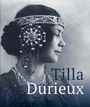: Tilla Durieux. Eine Zeitzeugin und ihre Rollen / A Witness to a Century and Her Roles, Buch