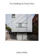 : Johan Dehlin: Five Buildings by Frank Gehry, Buch