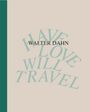 : Walter Dahn. Have Love, Will Travel. Werke 1986 - 2024, Buch