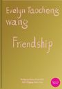 Evelyn Taocheng Wang. Friendship, Buch