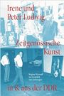 : Irene und Peter Ludwig. Zeitgenössische Kunst in & aus der DDR - Regina Wyrwoll im Gespräch mit Zeitzeugen, Buch