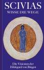 Hildegard Von Bingen: Scivias - Wisse die Wege: Die Visionen der Hildegard von Bingen, Buch