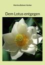 Martina Bohnet-Gerber: Dem Lotus entgegen, Buch