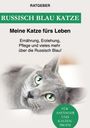 Ratgeber Meine Katze Fürs Leben: Russisch Blau Katze, Buch