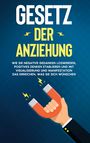 Elena Bluhm: Gesetz der Anziehung: Wie Sie negative Gedanken loswerden, positives Denken etablieren und mit Visualisierung und Manifestation das erreichen, was Sie sich wünschen, Buch