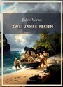 Jules Verne: Jules Verne: Zwei Jahre Ferien. Vollständige Neuausgabe, Buch