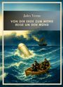 Jules Verne: Jules Verne: Von der Erde zum Mond / Reise um den Mond. Vollständige Neuausgabe, Buch