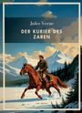 Jules Verne: Jules Verne: Der Kurier des Zaren. Vollständige Neuausgabe, Buch