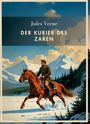 Jules Verne: Jules Verne: Der Kurier des Zaren. Vollständige Neuausgabe, Buch