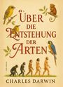 Charles Darwin: Charles Darwin: Über die Entstehung der Arten. Vollständige Neuausgabe, Buch