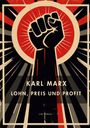 Karl Marx: Karl Marx: Lohn, Preis und Profit. Vollständige Neuausgabe, Buch