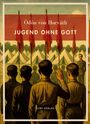 Ödön Von Horváth: Ödön von Horváth: Jugend ohne Gott. Vollständige Neuausgabe, Buch