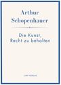 "Arthur Schopenhauer: Die Kunst, Recht zu behalten. LIWI VERLAG." Schlichtes Cover mit blauem Rand und blauer Schrift.