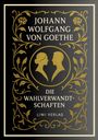 "Johann Wolfgang von Goethe, Die Wahlverwandtschaften, LIWI Verlag" in goldener Schrift, verziert mit floralen Mustern.