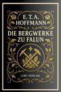"Die Bergwerke zu Falun", E.T.A. Hoffmann, LIWI Verlag. Verziertes Design mit Blumen, Blättern und Bergbau-Symbolen.