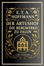 In goldener Schrift steht: "E.T.A. Hoffmann, Der Artushof, Die Bergwerke zu Falun, Liwi Verlag" auf schwarzem Hintergrund. 