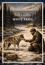 "Jack London WHITE FANG" steht groß geschrieben. Illustration: Ein Mann kniet im Schnee vor einem Wolf, mit einer Hütte im Hintergrund.