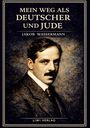 Jakob Wassermann: Jakob Wassermann: Mein Weg als Deutscher und Jude. Vollständige Neuausgabe, Buch