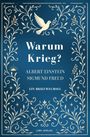 "Warum Krieg? Albert Einstein, Sigmund Freud, Ein Briefwechsel, LIWI Verlag." 

Illustration mit goldenen Verzierungen und einer Taube.