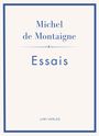 Michel De Montaigne: Michel de Montaigne: Essais. Neuausgabe, Buch
