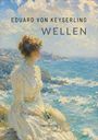 Titel: "Eduard von Keyserling Wellen". Eine Frau in einem weißen Kleid sitzt und schaut auf das Meer.