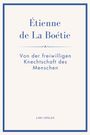 „Étienne de La Boétie. Von der freiwilligen Knechtschaft des Menschen. LIWI VERLAG.“ Schlichtes, elegantes Layout.