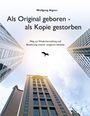 Wolfgang Aigner: Als Original geboren - als Kopie gestorben, Buch