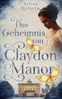Selina Wilhelm: Das Geheimnis von Claydon Manor, Buch