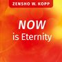 Zensho W. Kopp: NOW is Eternity, Buch