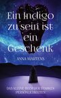 Anna Martens: Ein Indigo zu sein ist ein Geschenk, Buch
