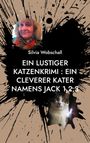 Silvia Wobschall: Ein lustiger Katzenkrimi : Ein cleverer Kater namens Jack 1,2,3, Buch
