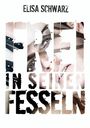 Elisa Schwarz: Frei in seinen Fesseln, Buch